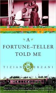 Title: A Fortune-Teller Told Me: Earthbound Travels in the Far East, Author: Tiziano Terzani