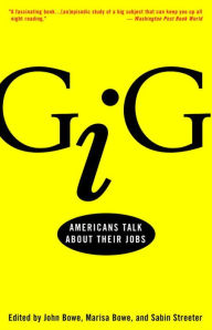 Title: Gig: Americans Talk About Their Jobs, Author: John Bowe