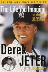 Title: The Life You Imagine: Life Lessons for Achieving Your Dreams, Author: Derek Jeter