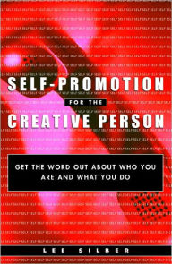 Title: Self-Promotion for the Creative Person: Get the Word Out About Who You Are and What You Do, Author: Lee Silber
