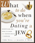 Alternative view 1 of What to Do When You're Dating a Jew: Everything You Need to Know from Matzoh Balls to Marriage