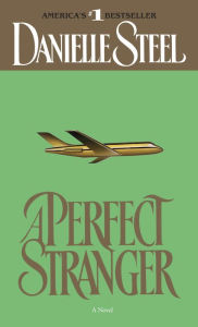 Title: A Perfect Stranger: A Novel, Author: Danielle Steel