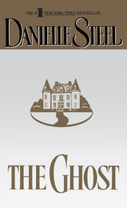 Title: The Ghost: A Novel, Author: Danielle Steel