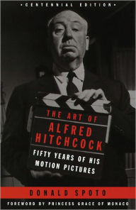 Title: The Art of Alfred Hitchcock: Fifty Years of His Motion Pictures, Author: Donald Spoto