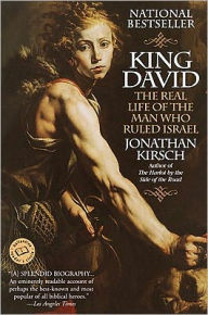 Title: King David: The Real Life of the Man Who Ruled Israel, Author: Jonathan Kirsch