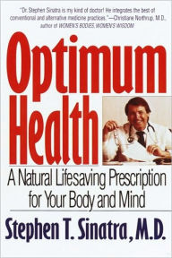 Title: Optimum Health: A Natural Lifesaving Prescription for Your Body and Mind, Author: Stephen T. Sinatra