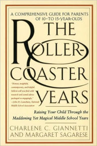 Title: The Rollercoaster Years: Raising Your Child Through the Maddening Yet Magical Middle School Years, Author: Charlene C. Giannetti