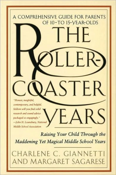 The Rollercoaster Years: Raising Your Child Through the Maddening Yet Magical Middle School Years