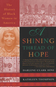 Title: A Shining Thread of Hope: The History of Black Women in America, Author: Darlene Clark Hine