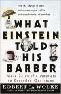 What Einstein Told His Barber: More Scientific Answers to Everyday Questions