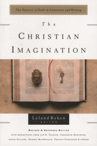 Title: The Christian Imagination: The Practice of Faith in Literature and Writing, Author: Leland Ryken