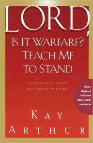 Title: Lord, Is It Warfare? Teach Me to Stand: A Devotional Study on Spiritual Victory, Author: Kay Arthur