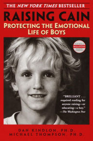 Title: Raising Cain: Protecting the Emotional Life of Boys, Author: Dan Kindlon Ph.D.