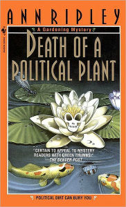 Title: Death of a Political Plant: A Gardening Mystery, Author: Ann Ripley