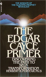 Title: The Edgar Cayce Primer: Discovering the Path to Self Transformation, Author: Herbert Puryear