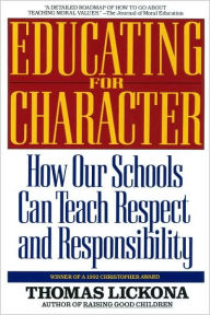 Title: Educating for Character: How Our Schools Can Teach Respect and Responsibility, Author: Thomas Lickona
