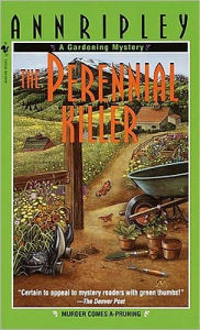 Title: The Perennial Killer: A Gardening Mystery, Author: Ann Ripley