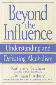 Title: Beyond the Influence: Understanding and Defeating Alcoholism, Author: Katherine Ketcham