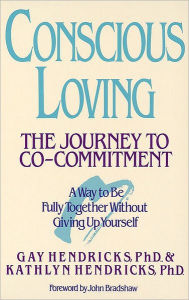 Title: Conscious Loving: The Journey to Co-Committment, Author: Gay Hendricks