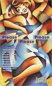 Title: Please Please Please: A Novel, Author: Renee Swindle