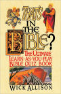 That's in the Bible?: The Ultimate Learn-As-You-Play Bible Quiz Book