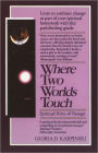 Where Two Worlds Touch: Spiritual Rites of Passage: Learn to Embrace Change as Part of Your Spiritual Homework with this Pathfinding Guide