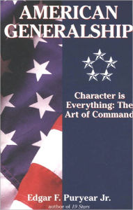 Title: American Generalship: Character Is Everything: The Art of Command, Author: Edgar Puryear