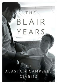 Title: The Blair Years: The Alastair Campbell Diaries, Author: Alastair Campbell