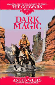 Title: Dark Magic: The Godwars Book 2, Author: Angus Wells