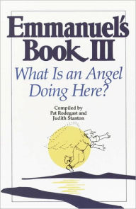 Title: Emmanuel's Book III: What Is an Angel Doing Here?, Author: Pat Rodegast