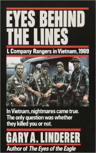 Title: Eyes Behind the Lines: L Company Rangers in Vietnam, 1969, Author: Gary Linderer