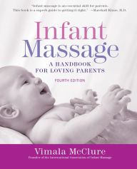 Title: Infant Massage--Revised Edition: A Handbook for Loving Parents, Author: Vimala McClure