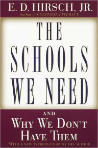 Title: The Schools We Need: And Why We Don't Have Them, Author: E.D. Hirsch Jr.