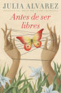 Antes de ser libres (Before We Were Free)