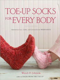 Title: Toe-Up Socks for Every Body, Author: Wendy D. Johnson