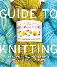 Title: The Chicks with Sticks Guide to Knitting, Author: Nancy Queen