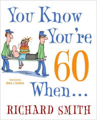 Title: You Know You're 60 When . . ., Author: Richard Smith