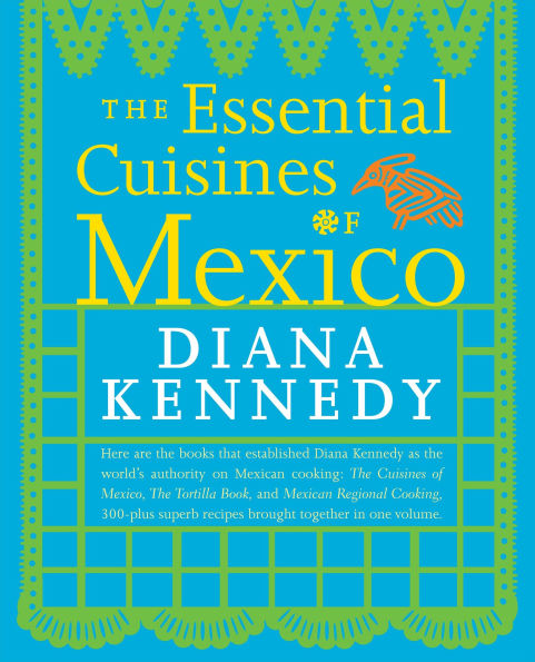 The Essential Cuisines of Mexico: A Cookbook