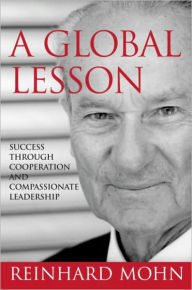 Title: A Global Lesson: Success Through Cooperation and Compassionate Leadership, Author: Reinhard Mohn