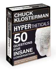 Title: HYPERtheticals: 50 Questions for Insane Conversations, Author: Chuck Klosterman