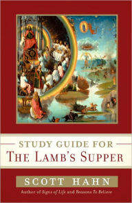 Title: Scott Hahn's Study Guide for The Lamb' s Supper, Author: Scott Hahn