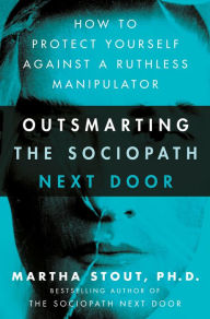 Download free ebooks for kindle fire Outsmarting the Sociopath Next Door: How to Protect Yourself Against a Ruthless Manipulator in English