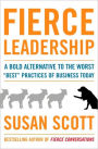 Fierce Leadership: A Bold Alternative to the Worst 