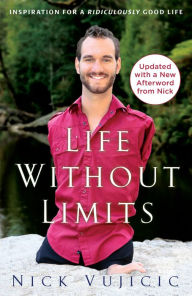 Title: Life Without Limits: Inspiration for a Ridiculously Good Life, Author: Nick Vujicic