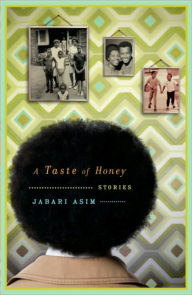Title: A Taste of Honey: Stories, Author: Jabari Asim