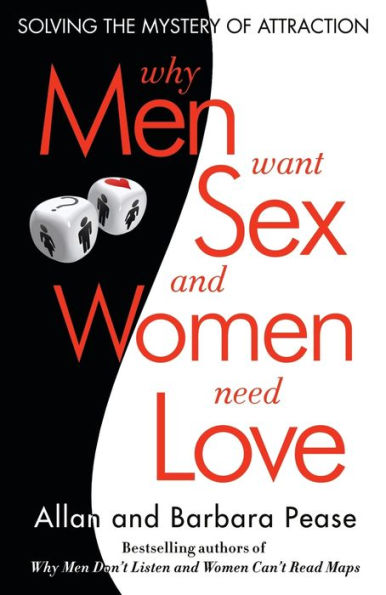Why Men Want Sex and Women Need Love: Solving the Mystery of Attraction
