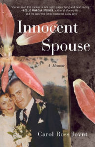 Title: Innocent Spouse: A Memoir, Author: Carol Ross Joynt