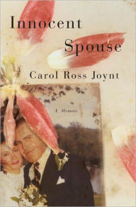 Title: Innocent Spouse: A Memoir, Author: Carol Ross Joynt