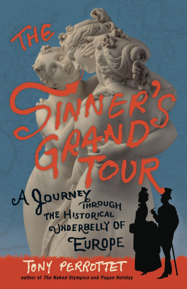 the Sinner's Grand Tour: A Journey Through Historical Underbelly of Europe