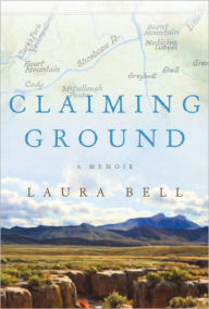 Title: Claiming Ground, Author: Laura Bell